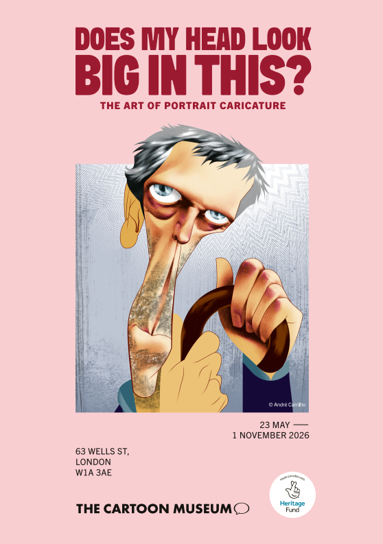 The Cartoon Museum traces the political force of caricature in 'Does my head look BIG in this?'